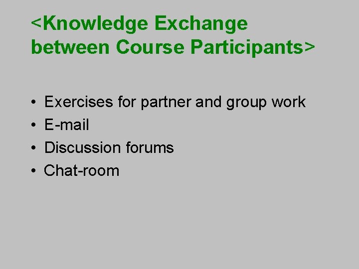 <Knowledge Exchange between Course Participants> • • Exercises for partner and group work E-mail