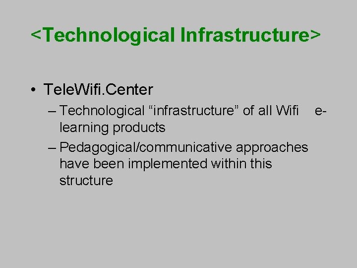 <Technological Infrastructure> • Tele. Wifi. Center – Technological “infrastructure” of all Wifi elearning products