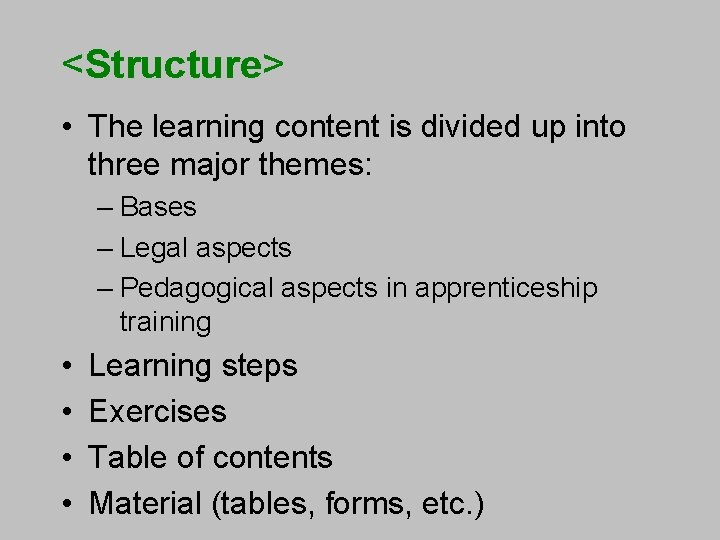 <Structure> • The learning content is divided up into three major themes: – Bases