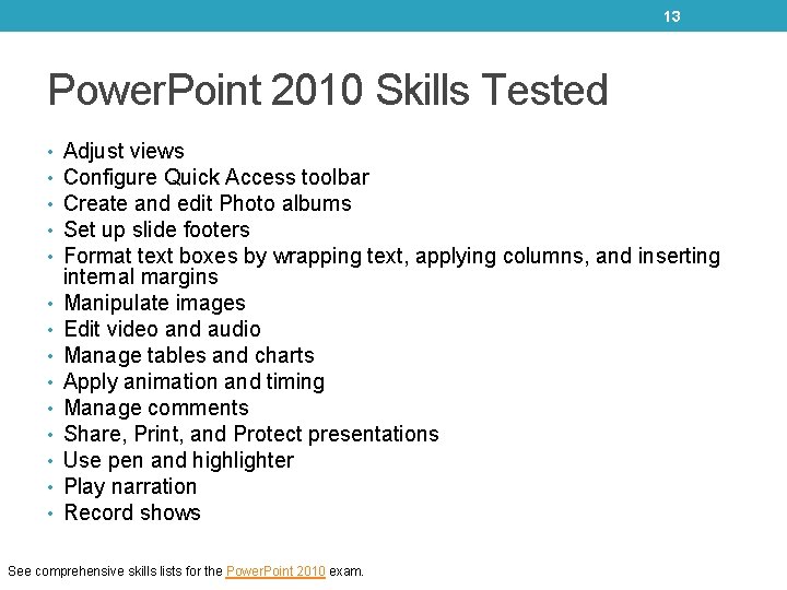 13 Power. Point 2010 Skills Tested • • • • Adjust views Configure Quick 13 Power. Point 2010 Skills Tested • • • • Adjust views Configure Quick