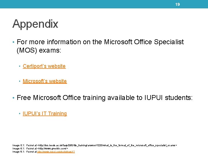 19 Appendix • For more information on the Microsoft Office Specialist (MOS) exams: • 19 Appendix • For more information on the Microsoft Office Specialist (MOS) exams: •