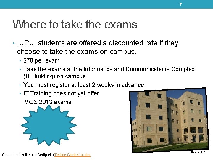 7 Where to take the exams • IUPUI students are offered a discounted rate 7 Where to take the exams • IUPUI students are offered a discounted rate