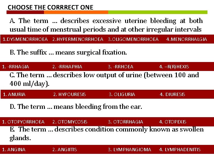 CHOOSE THE CORRRECT ONE A. The term … describes excessive uterine bleeding at both