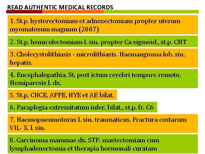 READ AUTHENTIC MEDICAL RECORDS 1. St. p. hysterectomiam et adnexectomiam propter uterum myomatosum magnum