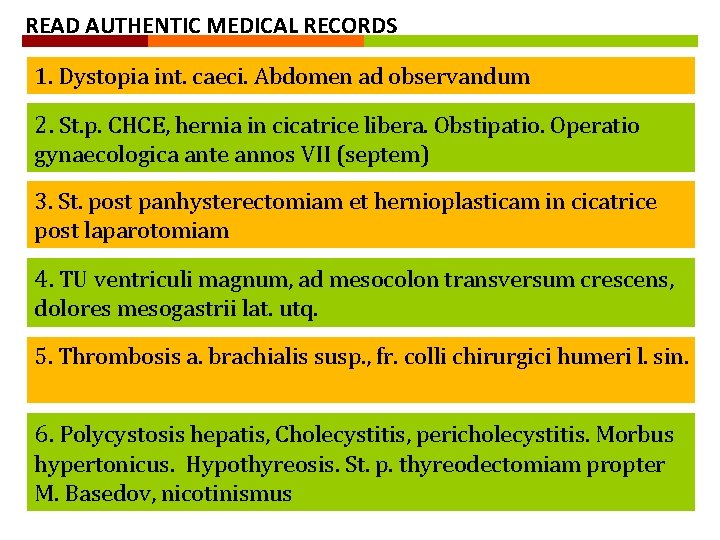 READ AUTHENTIC MEDICAL RECORDS 1. Dystopia int. caeci. Abdomen ad observandum 2. St. p.