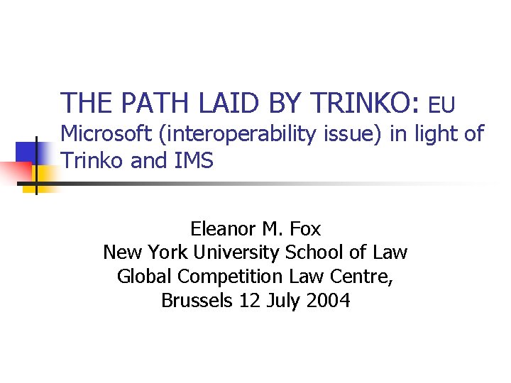 THE PATH LAID BY TRINKO: EU Microsoft (interoperability issue) in light of Trinko and