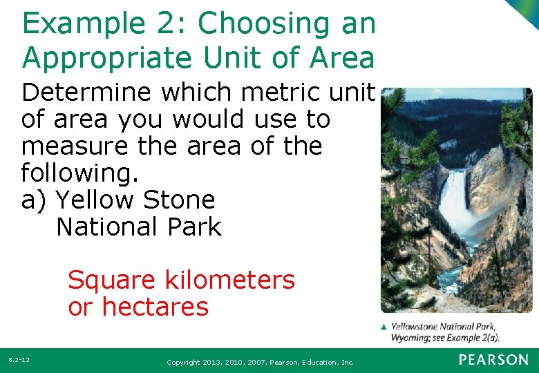 Example 2: Choosing an Appropriate Unit of Area Determine which metric unit of area