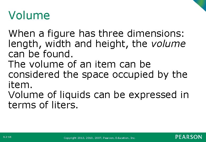 Volume When a figure has three dimensions: length, width and height, the volume can