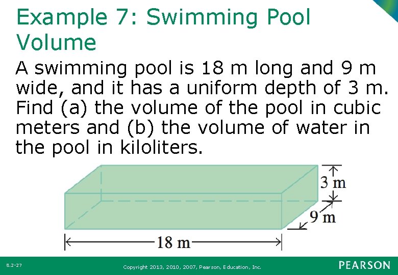 Example 7: Swimming Pool Volume A swimming pool is 18 m long and 9