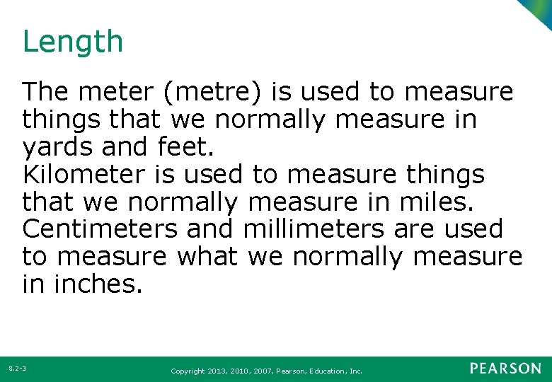 Length The meter (metre) is used to measure things that we normally measure in