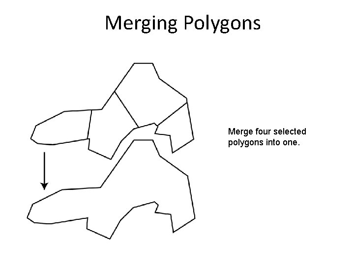 Merging Polygons Merge four selected polygons into one. Merging Polygons Merge four selected polygons into one.