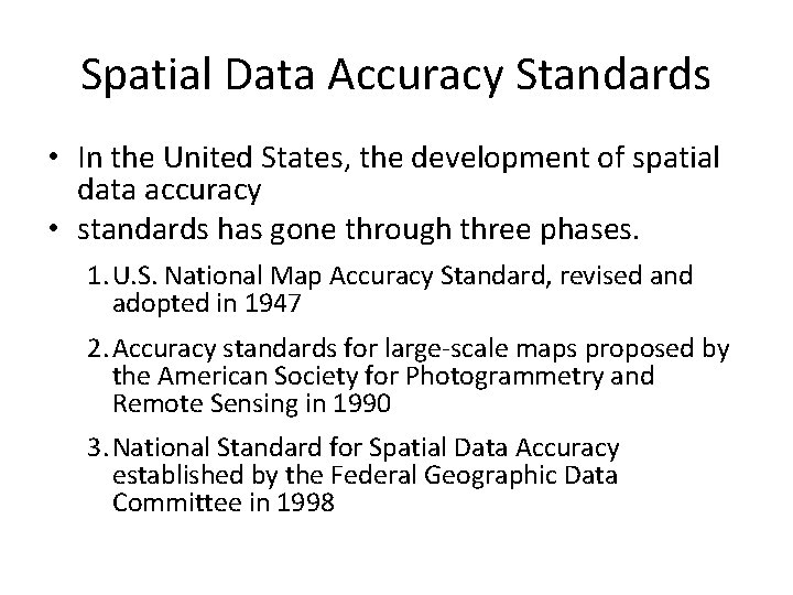 Spatial Data Accuracy Standards • In the United States, the development of spatial data Spatial Data Accuracy Standards • In the United States, the development of spatial data