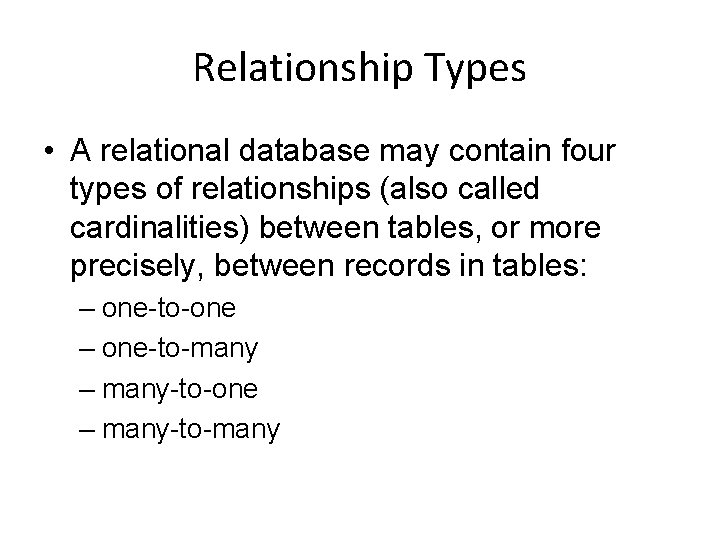 Relationship Types • A relational database may contain four types of relationships (also called Relationship Types • A relational database may contain four types of relationships (also called