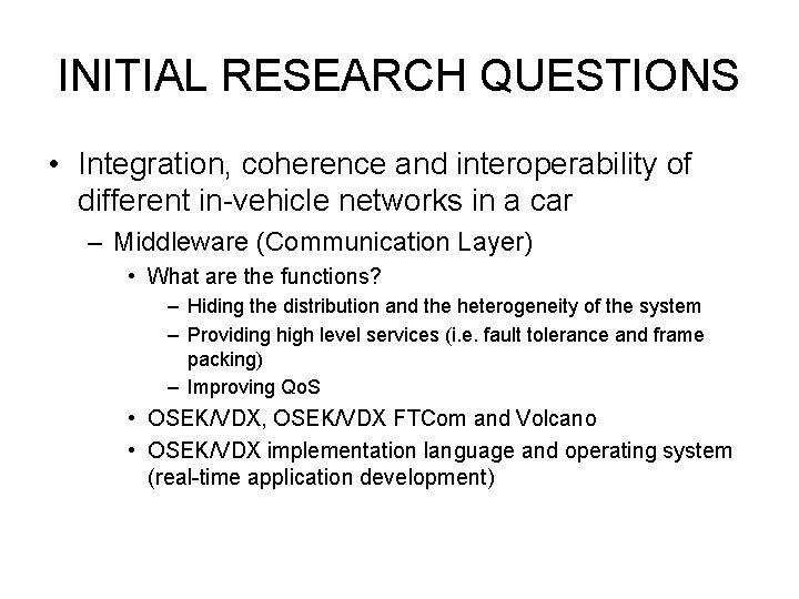 INITIAL RESEARCH QUESTIONS • Integration, coherence and interoperability of different in-vehicle networks in a