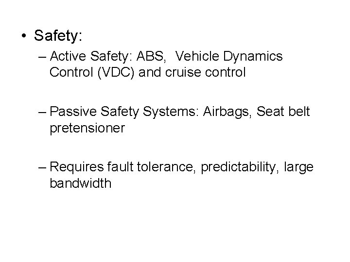  • Safety: – Active Safety: ABS, Vehicle Dynamics Control (VDC) and cruise control