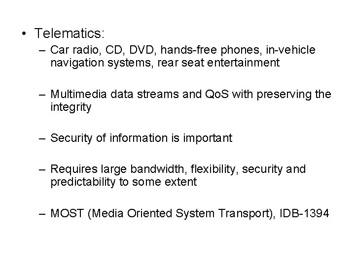  • Telematics: – Car radio, CD, DVD, hands-free phones, in-vehicle navigation systems, rear