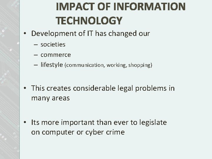 IMPACT OF INFORMATION TECHNOLOGY • Development of IT has changed our – societies – IMPACT OF INFORMATION TECHNOLOGY • Development of IT has changed our – societies –