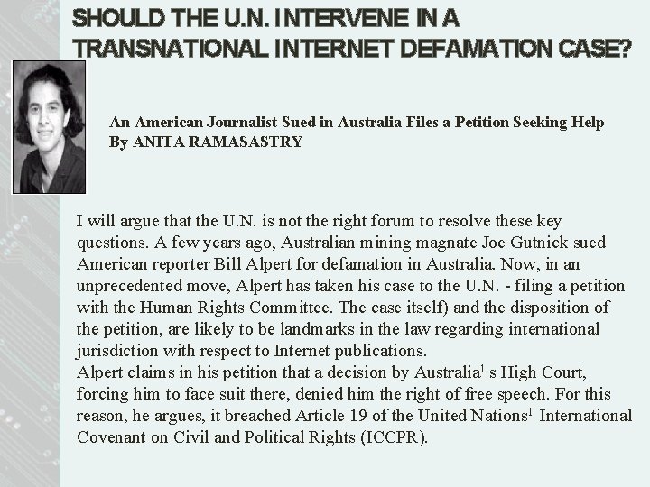 SHOULD THE U. N. INTERVENE IN A TRANSNATIONAL INTERNET DEFAMATION CASE? An American Journalist SHOULD THE U. N. INTERVENE IN A TRANSNATIONAL INTERNET DEFAMATION CASE? An American Journalist