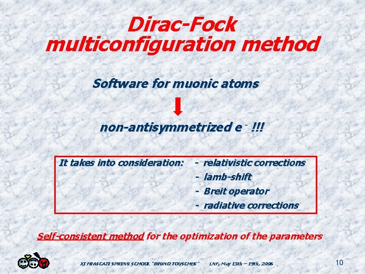 Dirac-Fock multiconfiguration method Software for muonic atoms non-antisymmetrized e - !!! It takes into
