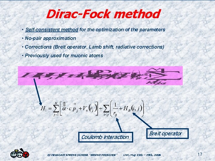 Dirac-Fock method • Self-consistent method for the optimization of the parameters • No-pair approximation