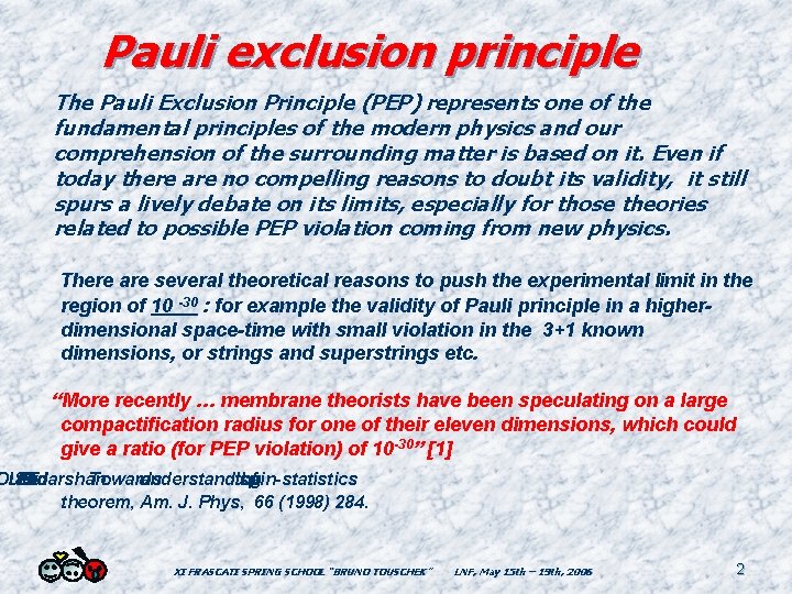 Pauli exclusion principle The Pauli Exclusion Principle (PEP) represents one of the fundamental principles