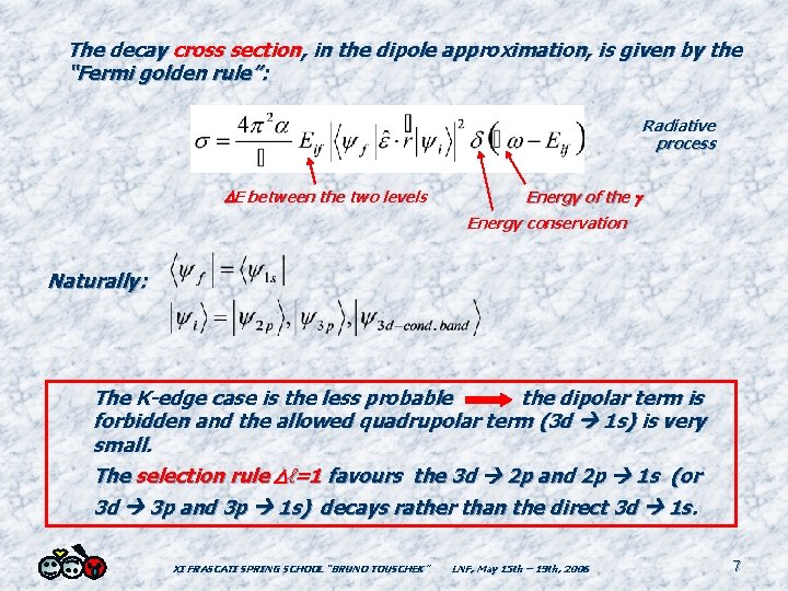 The decay cross section, in the dipole approximation, is given by the “Fermi golden