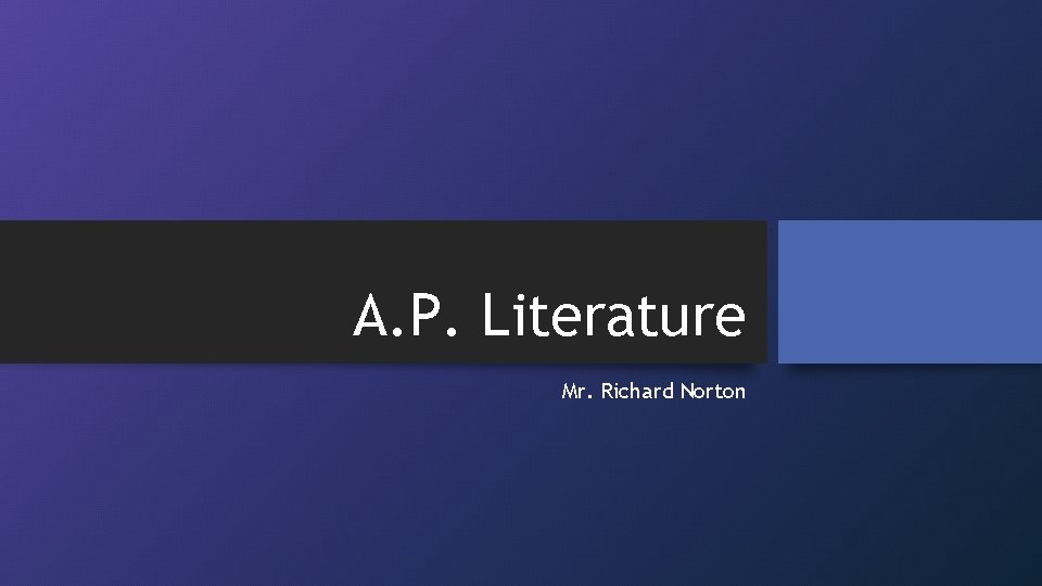 A. P. Literature Mr. Richard Norton 