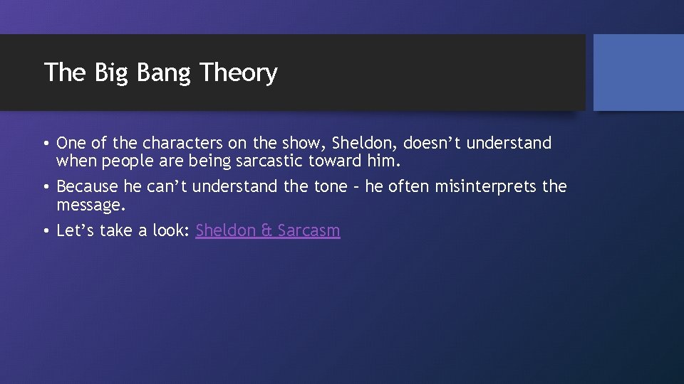 The Big Bang Theory • One of the characters on the show, Sheldon, doesn’t