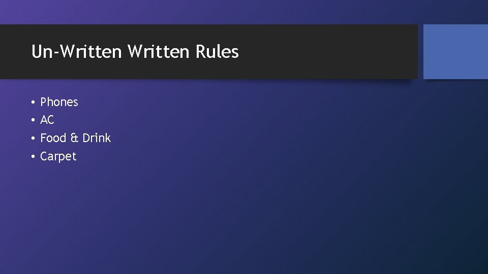 Un-Written Rules • • Phones AC Food & Drink Carpet 