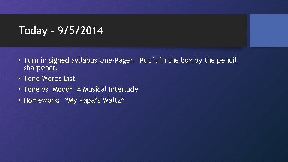 Today – 9/5/2014 • Turn in signed Syllabus One-Pager. Put it in the box
