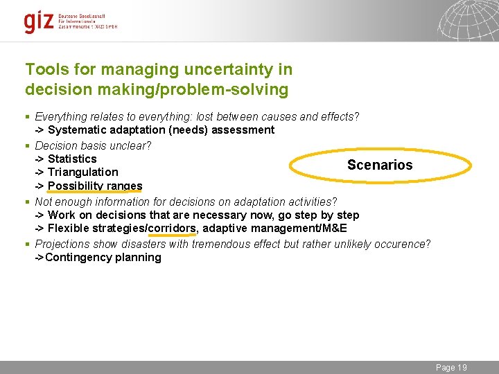 Tools for managing uncertainty in decision making/problem-solving § Everything relates to everything: lost between