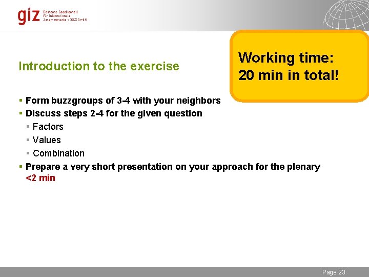 Introduction to the exercise Working time: 20 min in total! § Form buzzgroups of