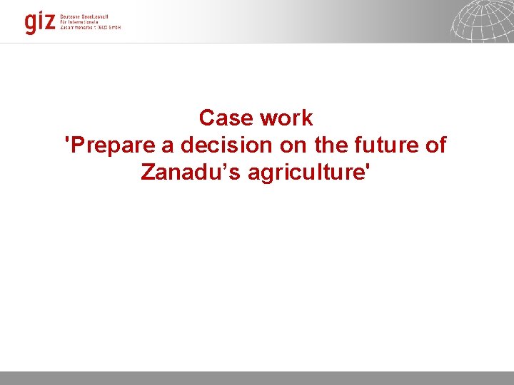 Case work 'Prepare a decision on the future of Zanadu’s agriculture' Seite 