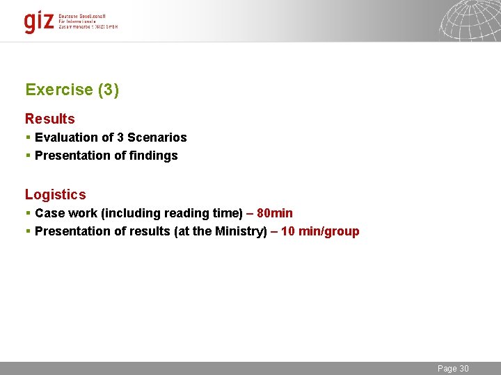 Exercise (3) Results § Evaluation of 3 Scenarios § Presentation of findings Logistics §