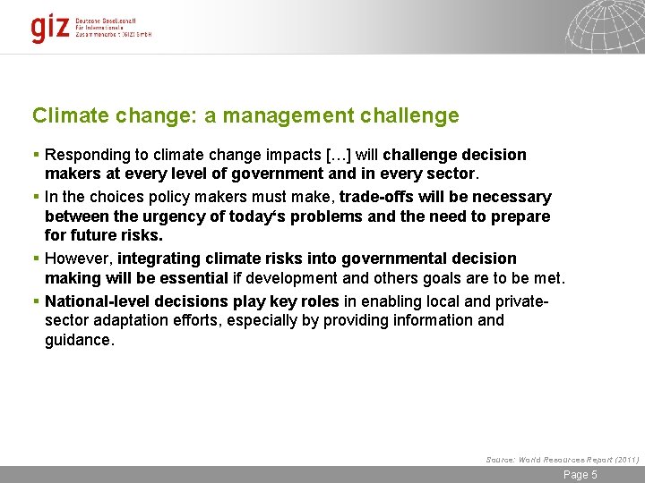 Climate change: a management challenge § Responding to climate change impacts […] will challenge