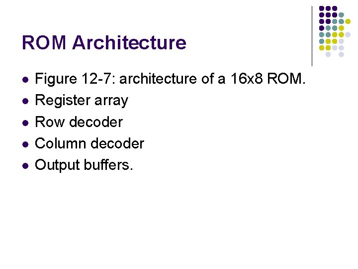 ROM Architecture l l l Figure 12 -7: architecture of a 16 x 8