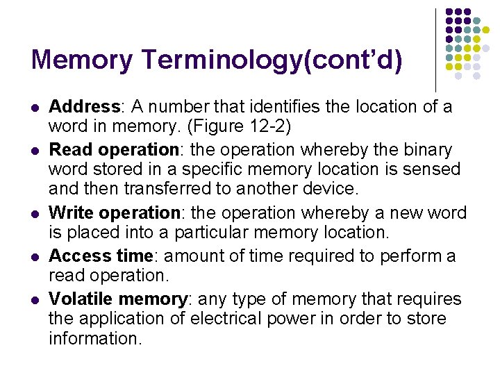 Memory Terminology(cont’d) l l l Address: A number that identifies the location of a