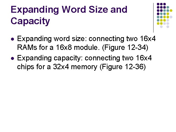 Expanding Word Size and Capacity l l Expanding word size: connecting two 16 x