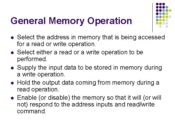 General Memory Operation l l l Select the address in memory that is being