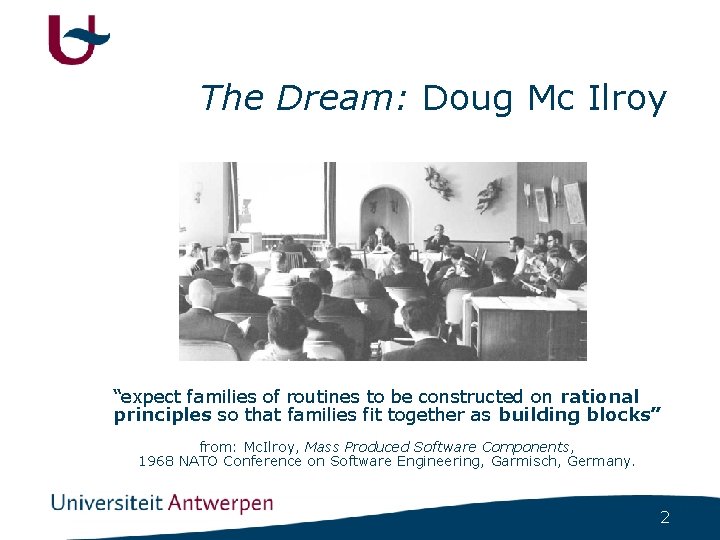 The Dream: Doug Mc Ilroy “expect families of routines to be constructed on rational