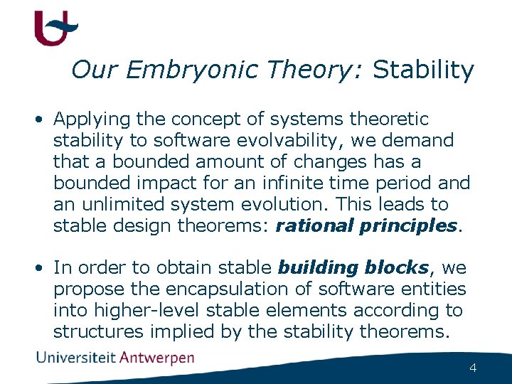 Our Embryonic Theory: Stability • Applying the concept of systems theoretic stability to software