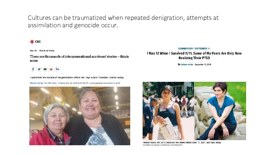 Cultures can be traumatized when repeated denigration, attempts at assimilation and genocide occur. 
