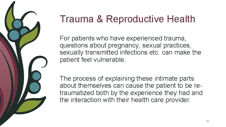 Trauma & Reproductive Health For patients who have experienced trauma, questions about pregnancy, sexual