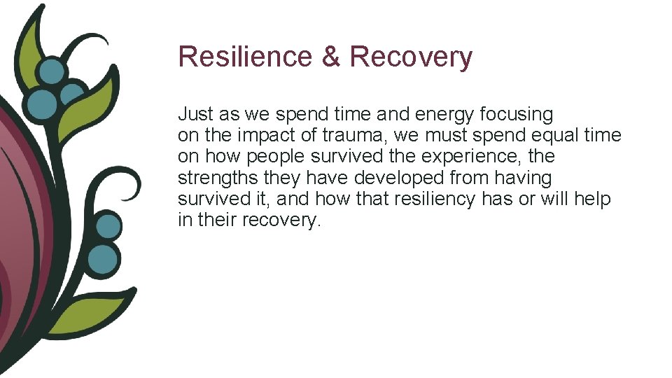 Resilience & Recovery Just as we spend time and energy focusing on the impact