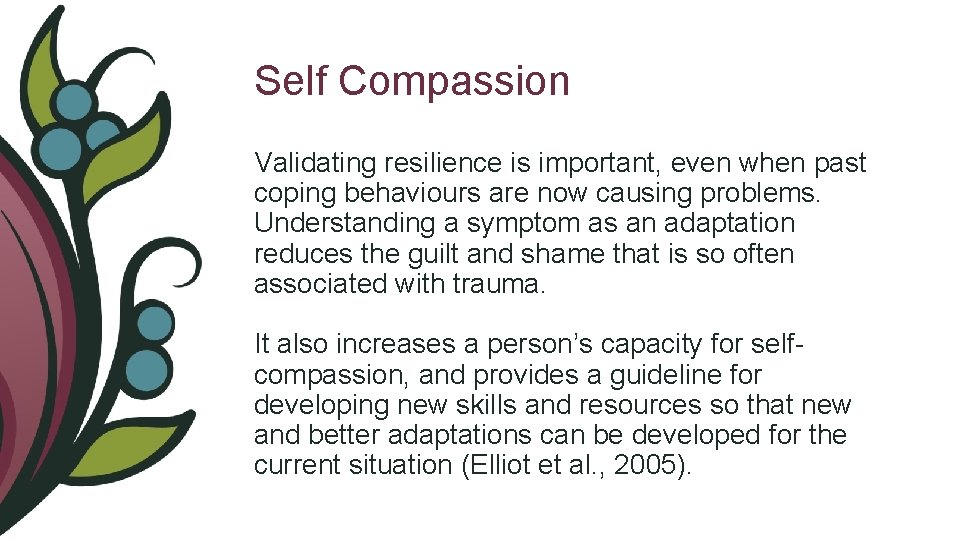 Self Compassion Validating resilience is important, even when past coping behaviours are now causing