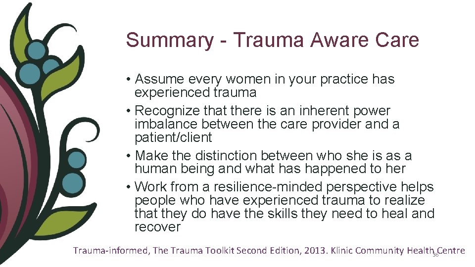Summary - Trauma Aware Care • Assume every women in your practice has experienced