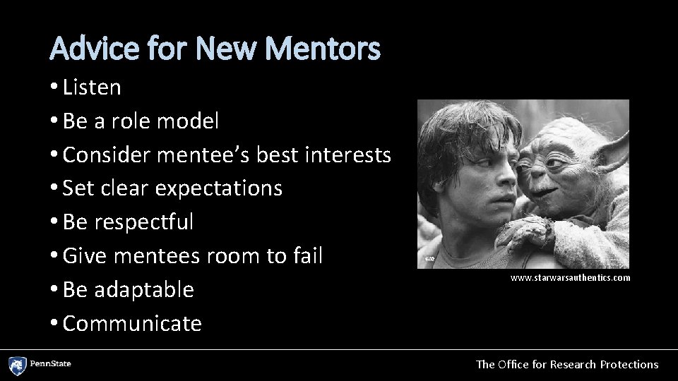 Advice for New Mentors • Listen • Be a role model • Consider mentee’s