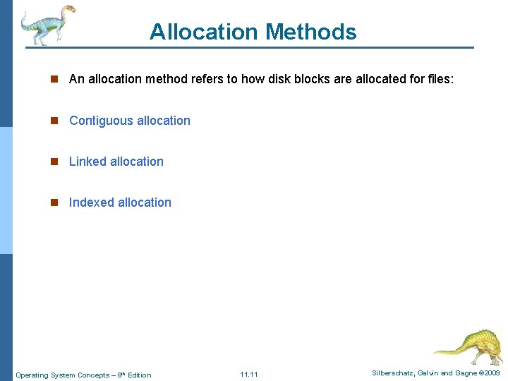 Allocation Methods n An allocation method refers to how disk blocks are allocated for