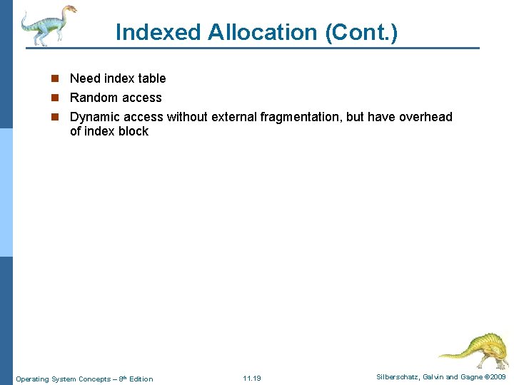 Indexed Allocation (Cont. ) n Need index table n Random access n Dynamic access