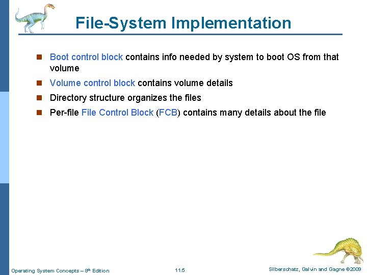 File-System Implementation n Boot control block contains info needed by system to boot OS